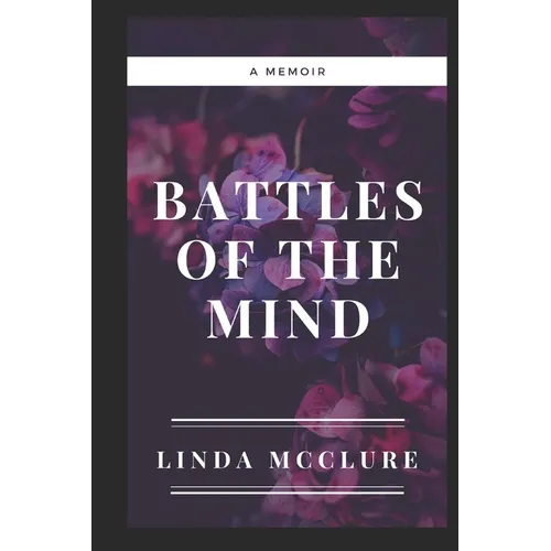 Battles of The Mind: A Memoir