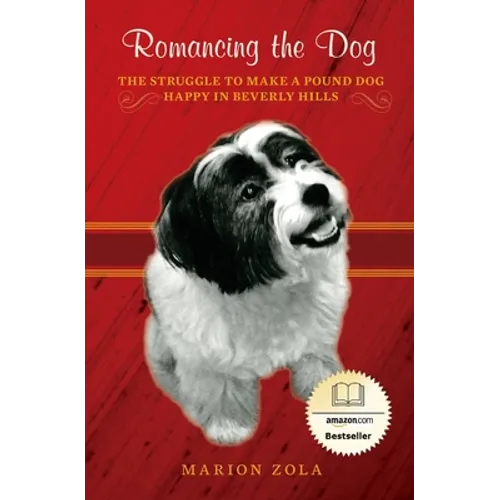 Romancing the Dog: The Struggle To Make A Pound Dog Happy in Beverly Hills