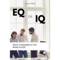 EQ or IQ- What is required at the work place?