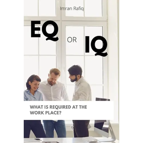EQ or IQ- What is required at the work place?