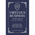 Virtuous Business: A Model Approach: Ethics, Essays, and Exemplars