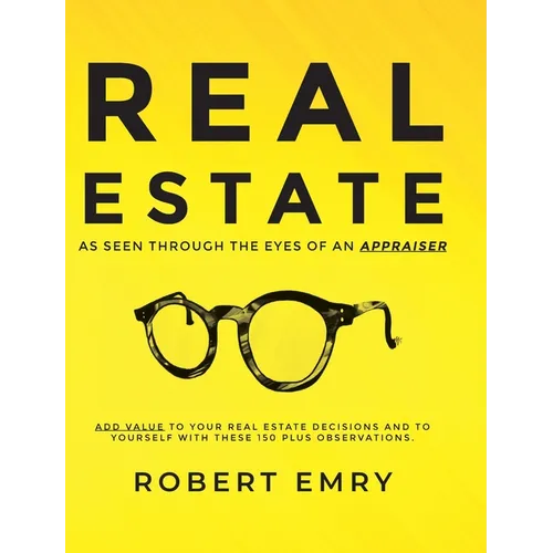 REAL ESTATE as seen through the eyes of an Appraiser
