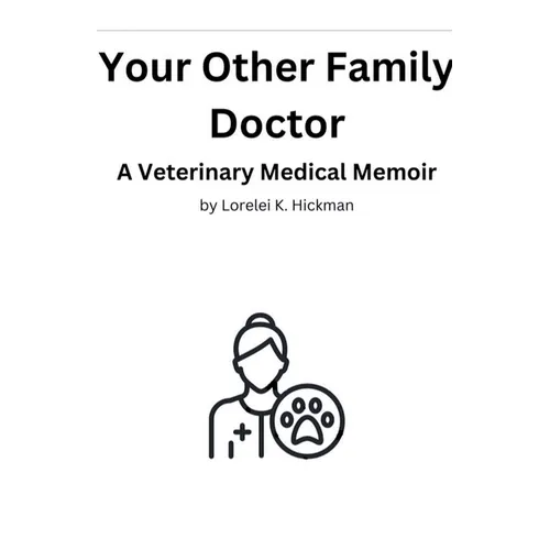 Your Other Family Doctor: A Veterinary Medical Memoir