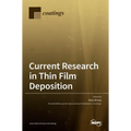 Current Research in Thin Film Deposition: Applications, Theory, Processing, and Characterisation