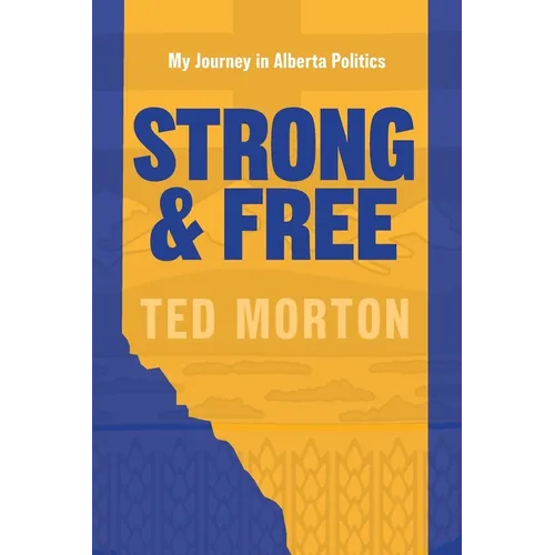 Strong and Free: My Journey in Alberta Politics