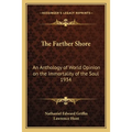 The Farther Shore: An Anthology of World Opinion on the Immortality of the Soul 1934