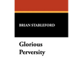 Glorious Perversity