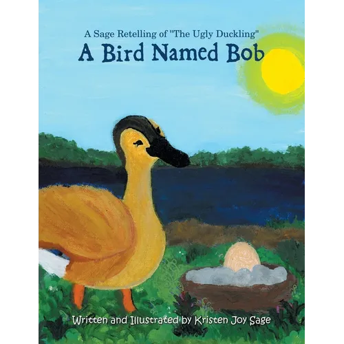 A Bird Named Bob: A Sage Retelling of "The Ugly Duckling"