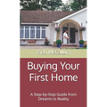 Buying Your First Home: A Step-by-Step Guide from Dreams to Reality