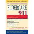 Eldercare 911: The Caregiver's Complete Handbook for Making Decisions (Revised, Updated, and Expanded)