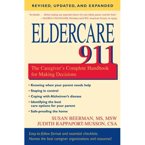 Eldercare 911: The Caregiver's Complete Handbook for Making Decisions (Revised, Updated, and Expanded)