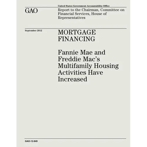 Mortgage Financing: Fannie Mae and Freddie Mac's Multifamily Housing Activities Have Increased (GAO-12-849)