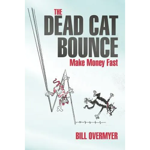 The Dead Cat Bounce: Make Money Fast