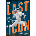 The Last Icon: Tom Seaver and His Times
