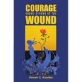 Courage Grows Strong at the Wound