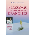 Blossoms of the Lower Branches, a Hero's Journey Through Grief