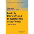 Creativity, Innovation, and Entrepreneurship Across Cultures: Theory and Practices