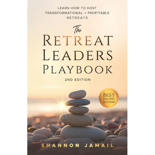 The Retreat Leaders Playbook: Learn to Host Transformational + Profitable Retreats