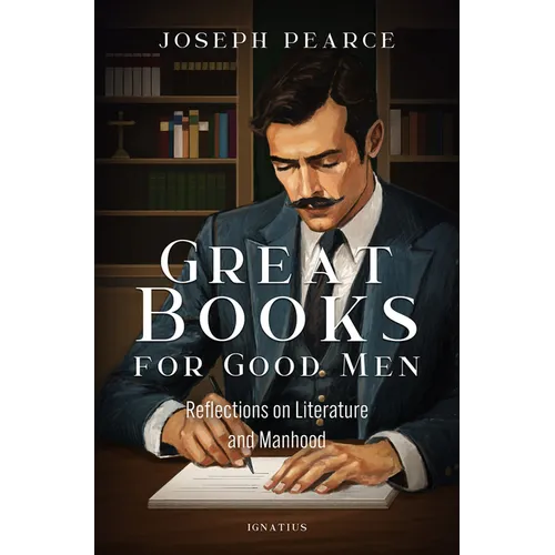 Great Books for Good Men: Reflections on Literature and Manhood