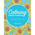 Calming Nature Patterns Coloring Book For Adults - Calming Coloring Nature Patterns Edition