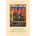 Ceremony and Civility: Civic Culture in Late Medieval London