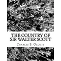 The Country of Sir Walter Scott