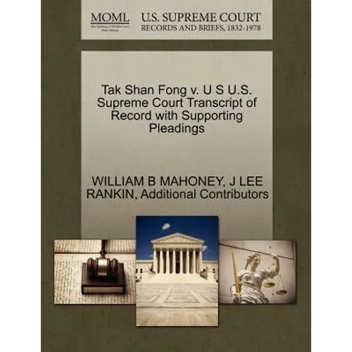 Tak Shan Fong V. U S U.S. Supreme Court Transcript of Record with Supporting Pleadings