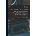 Ann MacGregor's Cookbook for Frozen Foods