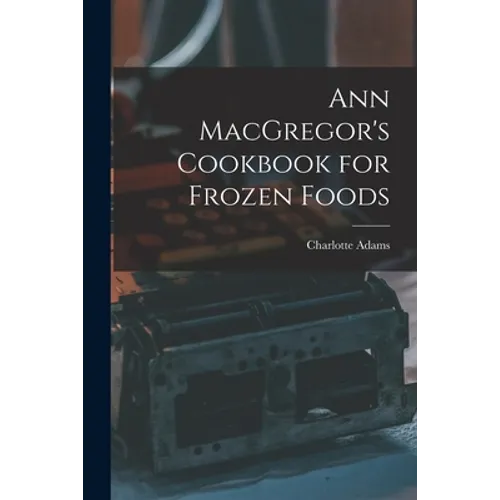Ann MacGregor's Cookbook for Frozen Foods