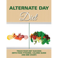Alternate Day Diet: Track Your Diet Success (with Food Pyramid, Calorie Guide and BMI Chart)