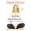 And the Good News Is...: Lessons and Advice from the Bright Side
