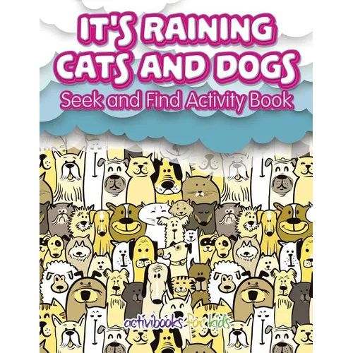 It's Raining Cats And Dogs: Seek and Find Activity Book