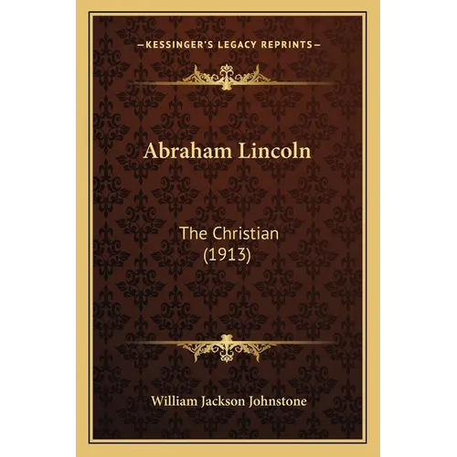 Abraham Lincoln: The Christian (1913)