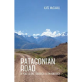 Patagonian Road: A Year Alone Through Latin America