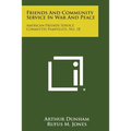 Friends and Community Service in War and Peace: American Friends Service Committee Pamphlets, No. 18