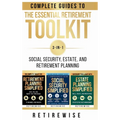 The Essential Retirement Toolkit: Complete Guides to Social Security, Estate, and Retirement Planning