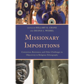 Missionary Impositions: Conversion, Resistance, and other Challenges to Objectivity in Religious Ethnography