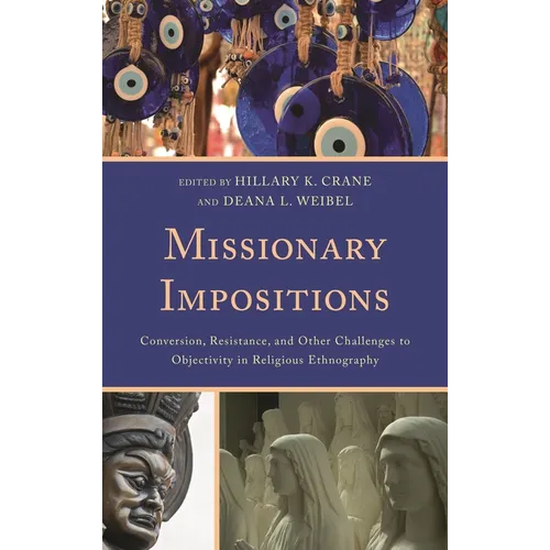 Missionary Impositions: Conversion, Resistance, and other Challenges to Objectivity in Religious Ethnography
