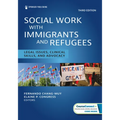 Social Work With Immigrants and Refugees: Legal Issues, Clinical Skills, and Advocacy