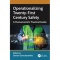 Operationalizing Twenty-First Century Safety: A Humancentric Practical Guide