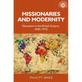 Missionaries and Modernity: Education in the British Empire, 1830-1910