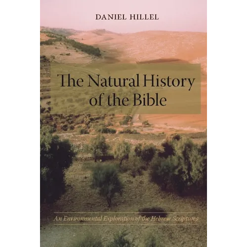 The Natural History of the Bible: An Environmental Exploration of the Hebrew Scriptures