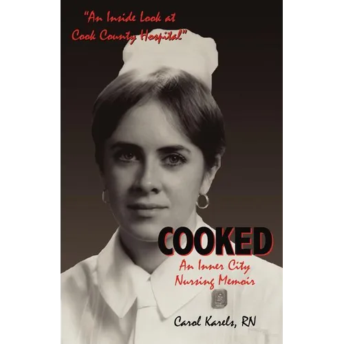 Cooked: An Inner City Nursing Memoir
