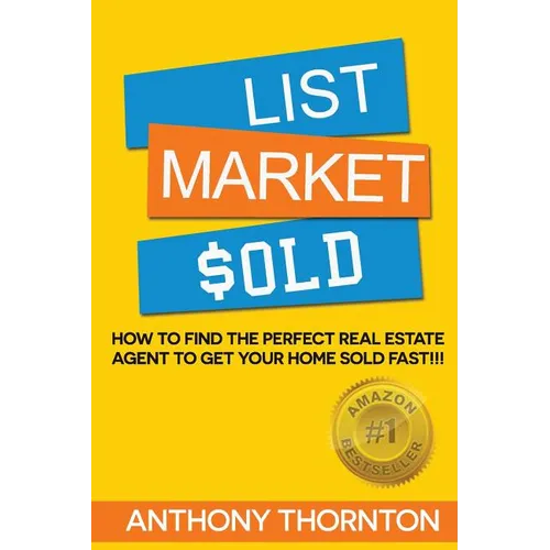 List Market $old: How To Find The Perfect Real Estate Agent To Get Your Home Sold Fast!!!