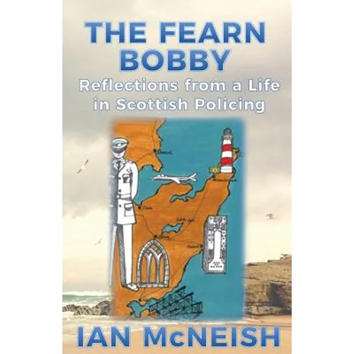 The Fearn Bobby: Reflections from a Life in Scottish Policing