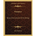Timepiece: Being A First Collection Of His Writings