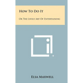 How To Do It: Or The Lively Art Of Entertaining