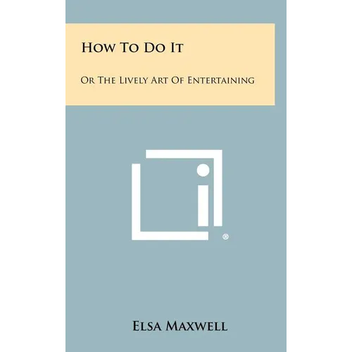 How To Do It: Or The Lively Art Of Entertaining
