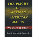 The Plight of African-American Males: We Can't Be Silent
