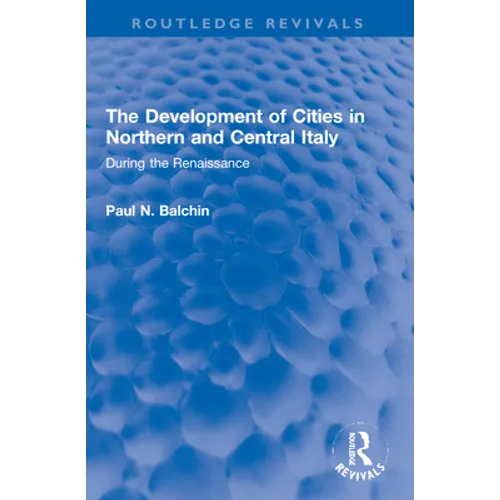 The Development of Cities in Northern and Central Italy: During the Renaissance